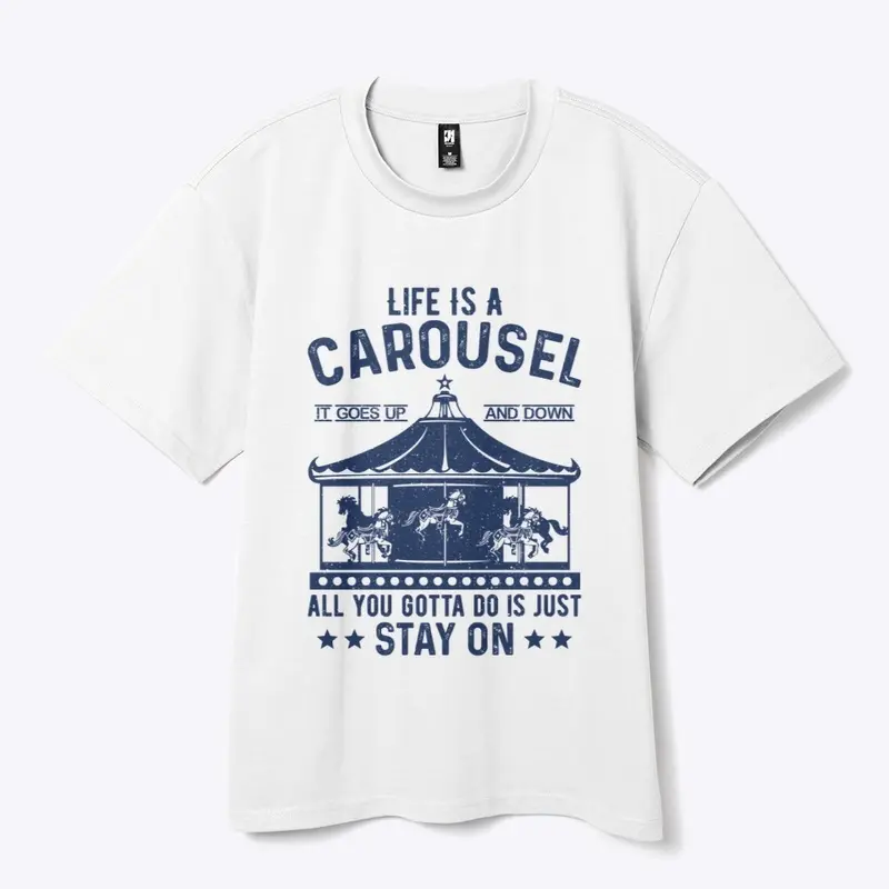 Life is a carousel, it goes up and down