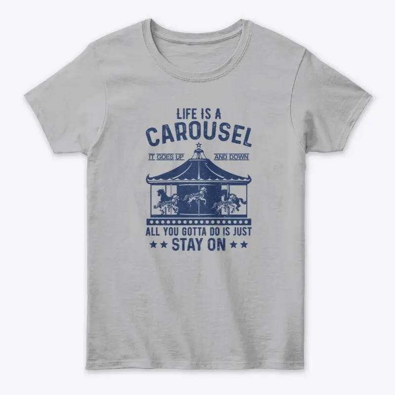 Life is a carousel, it goes up and down