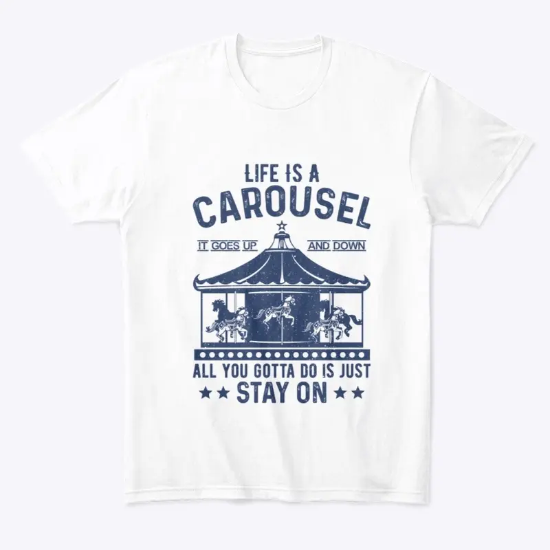 Life is a carousel, it goes up and down