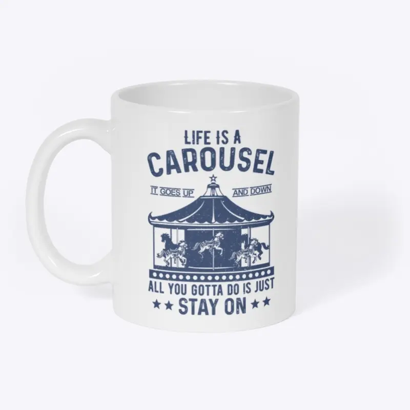 Life is a carousel, it goes up and down