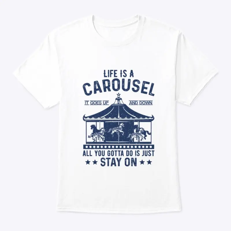 Life is a carousel, it goes up and down