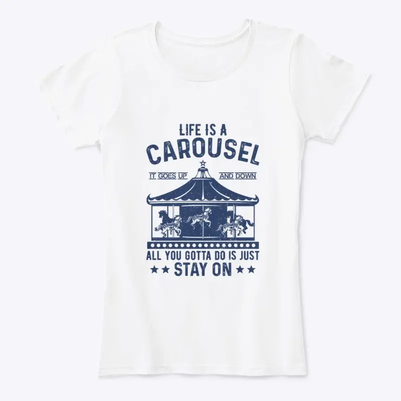 Life is a carousel, it goes up and down