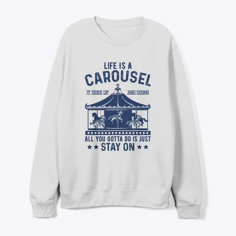 Life is a carousel, it goes up and down