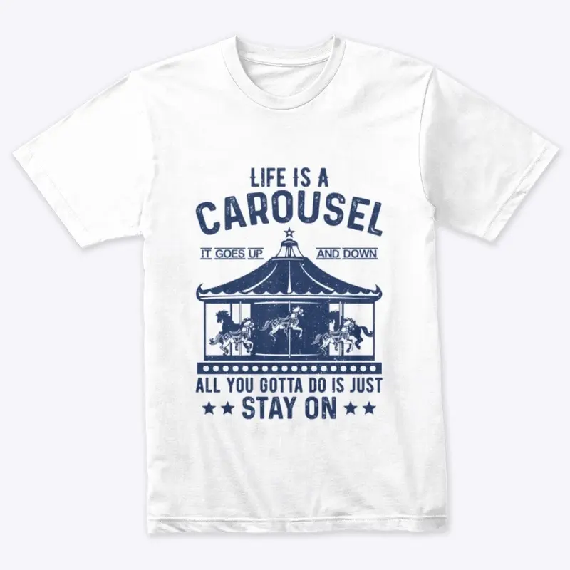 Life is a carousel, it goes up and down